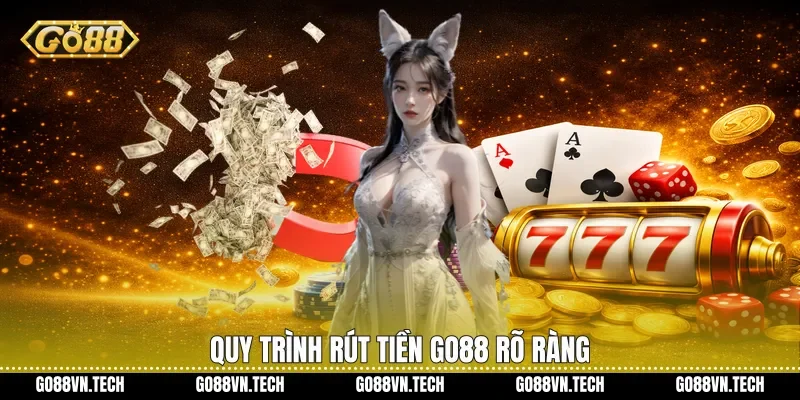 rút tiền go88 1 Quy trình rút tiền Go88 rõ ràng